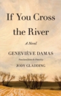 If You Cross the River : A Novel - Book
