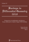 Surveys in Differential Geometry, Volume 15 : Perspectives in Mathematics and Physics: Essays Dedicated to Isadore Singer's 85th Birthday - Book