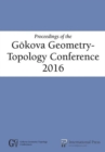Proceedings of the Goekova Geometry-Topology Conference 2016 - Book