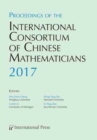 Proceedings of the International Consortium of Chinese Mathematicians, 2017 : First Annual Meeting - Book