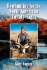 Bowhunting for the North American Twenty-Eight : Hunting All Varieties of North American Game - Book