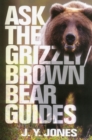 Ask the Grizzly/Brown Bear Guides : Ask the Guides - Book