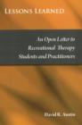 Lessons Learned : An Open Letter to Recreational Therapy Students & Practitioners - Book