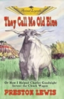 They Call Me Old Blue : Or How I Helped Charles Goodnight Invent the Chuck Wagon - Book