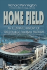 Home Field : An Illustrated History of 120 College Football Stadiums - Book