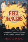 Reel Rangers : Texas Rangers in Movies, TV, Radio & Other Forms of Popular Culture - Book