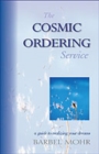 The Cosmic Ordering Service : A Guide to Realizing Your Dreams - Book