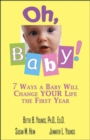Oh, Baby : 7 Ways a Baby Will Change Your Life the First Year - Book