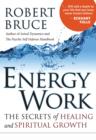 Energy Work : The Secrets of Healing and Spiritual Growth - Book