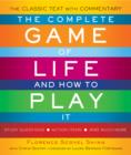 The Complete Game of Life and How to Play it : The Classic Text with Commentary, Study Questions, Action Items, and Much More - Book