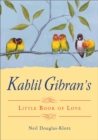 Kahlil Gibran's Little Book of Love - Book