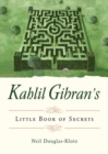 Kahlil Gibran's Little Book of Secrets - Book