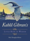 Kahlil Gibran's Little Book of Wisdom - Book
