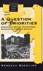 A Question of Priorities : Democratic Reform and Economic Recovery in Postwar Germany - Book
