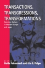 Transactions, Transgressions, Transformation : American Culture in Western Europe and Japan - Book