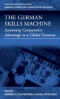 The German Skills Machine : Sustaining Comparative Advantage in a Global Economy - Book