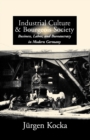 Industrial Culture and Bourgeois Society in Modern Germany - Book