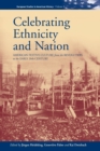 Celebrating Ethnicity and Nation : American Festive Culture from the Revolution to the Early 20th Century - Book
