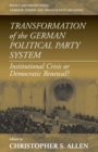 Transformation of the German Political Party System : Institutional Crisis or Democratic Renewal - Book