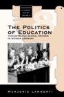 The Politics of Education : Teachers and School Reform in Weimar Germany - Book