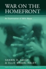 War on the Homefront : An Examination of Wife Abuse - Book