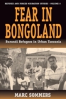 Fear in Bongoland : Burundi Refugees in Urban Tanzania - Book