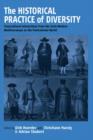 The Historical Practice of Diversity : Transcultural Interactions from the Early Modern Mediterranean to the Postcolonial World - Book