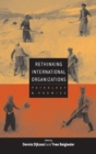 Rethinking International Organizations : Pathology and Promise - Book