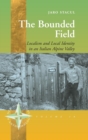 The Bounded Field : Localism and Local Identity in an Italian Alpine Valley - Book