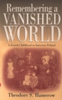 Remembering a Vanished World : A Jewish Childhood in Interwar Poland - Book