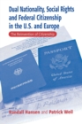 Dual Nationality, Social Rights and Federal Citizenship in the U.S. and Europe : The Reinvention of Citizenship - Book