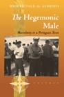 The Hegemonic Male : Masculinity in a Portuguese Town - Book