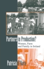 Partners in Production? : Women, Farm, and Family in Ireland - Book