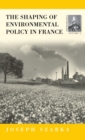 The Shaping of French Environmental Policy - Book