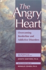 Angry Heart : Overcoming Borderline and Addictive Disorders - Book