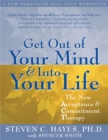 Get Out Of Your Mind And Into Your Life : The New Acceptance and Commitment Therapy - Book