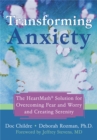 Transforming Anxiety : The HeartMath Solution for Overcoming Fear and Worry and Creating Serenity - Book
