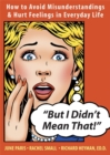 But I Didn't Mean That! : How to Avoid Misunderstandings and Hurt Feelings in Everyday - Book