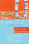 Helping Your Anxious Child : A Step-by-Step Guide for Parents - Book
