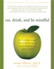 Eat, Drink, And Be Mindful : How to End Your Struggle with Mindless Eating and Start Savoring food with Intention and Joy - Book