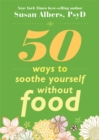 50 Ways To Soothe Yourself Without Food - Book