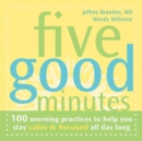 Five Good Minutes : 100 Morning Practices to Help You Stay Calm and Focused All Day Long - eBook