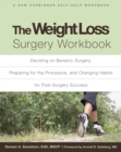 Weight Loss Surgery Workbook : Deciding on Bariatric Surgery, Preparing for the Procedure, and Changing Habits for Post-Surgery Success - eBook
