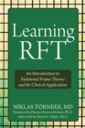 Learning RFT : An Introduction to Relational Frame Theory and Its Clinical Applications - Book