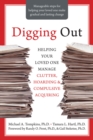 Digging Out : Helping Your Loved One Manage Clutter, Hoarding, and Compulsive Acquiring - eBook