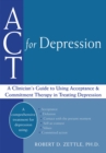 ACT for Depression : A Clinician's Guide to Using Acceptance and Commitment Therapy in Treating Depression - eBook