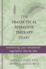 Dialectical Behavior Therapy Diary : Monitoring Your Emotional Regulation Day by Day - Book