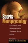 Sports Neuropsychology : Assessment and Management of Traumatic Brain Injury - Book