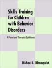 Skills Training for Children with Behavior Disorders : A Parent and Therapist Guidebook - Book