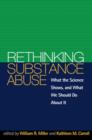 Rethinking Substance Abuse : What the Science Shows, and What We Should Do about It - Book